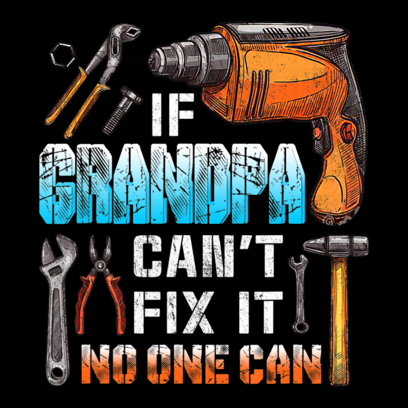 Mens If Grandpa Can't Fix It No One Can Love Father Day Zipper Hoodie by oatesorlandoi9eepf | Artistshot