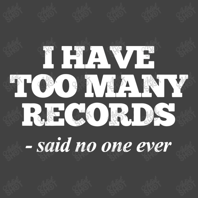 I Have Too Many Records, Funny Music Vintage T-shirt | Artistshot