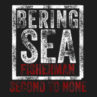 Bering Sea Fisherman 2021 Second To None Dutch Harbor Alaska Zip Hoodi Classic T-shirt | Artistshot