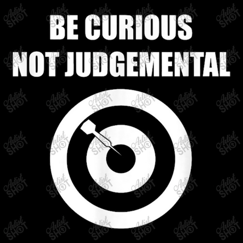 Be Curious Not Judgemental Pocket T-shirt | Artistshot