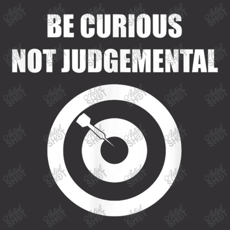 Be Curious Not Judgemental Vintage Hoodie | Artistshot