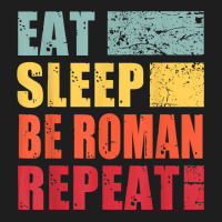 Personalized Name Eat Sleep Be Roman T Shirt Classic T-shirt | Artistshot