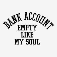 Bank Account Empty Like My Soul Adjustable Cap | Artistshot