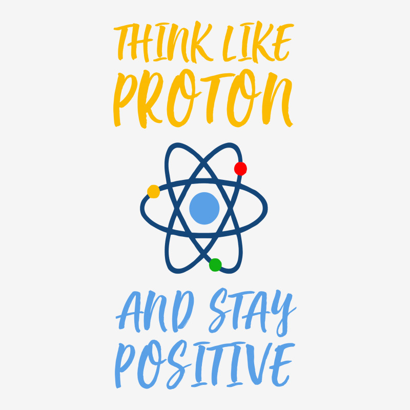 Think Like Proton And Stay Positive License Plate | Artistshot