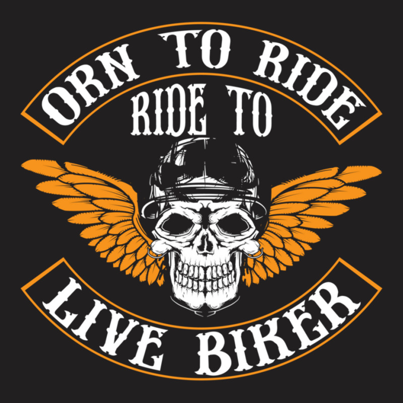 Born To Ride T-shirt | Artistshot