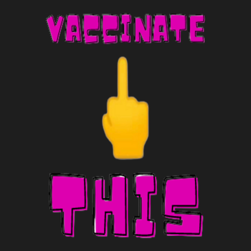 Vaccinate This Middle Finger Classic T-shirt by RubenGarcia | Artistshot