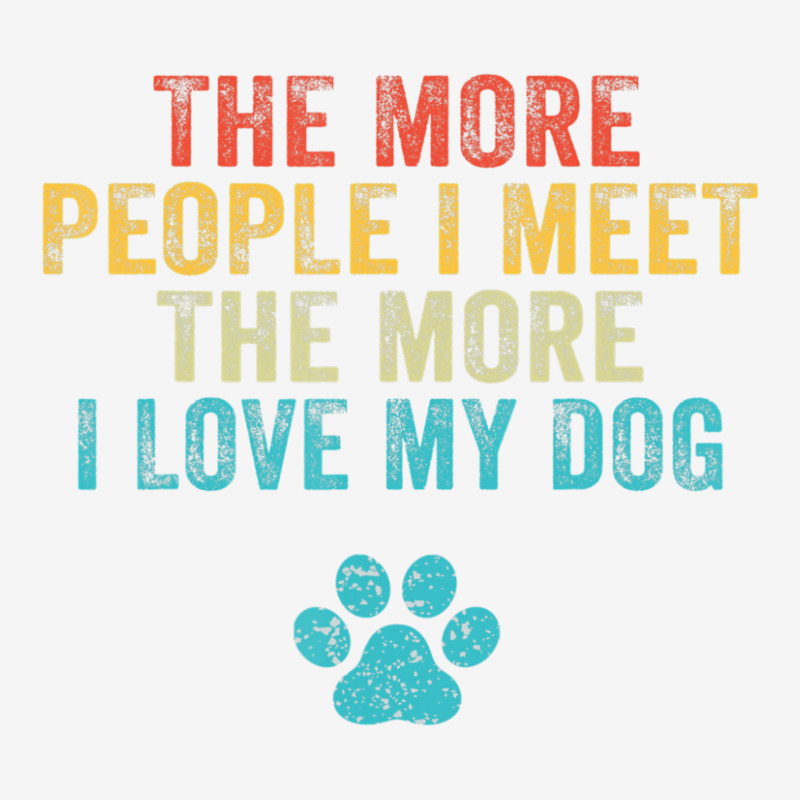 The More People I Meet The More I Love My Dog Vintage Adjustable Cap by Elisaclothing | Artistshot