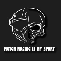 Motor Racing Is My Sport Classic T-shirt | Artistshot