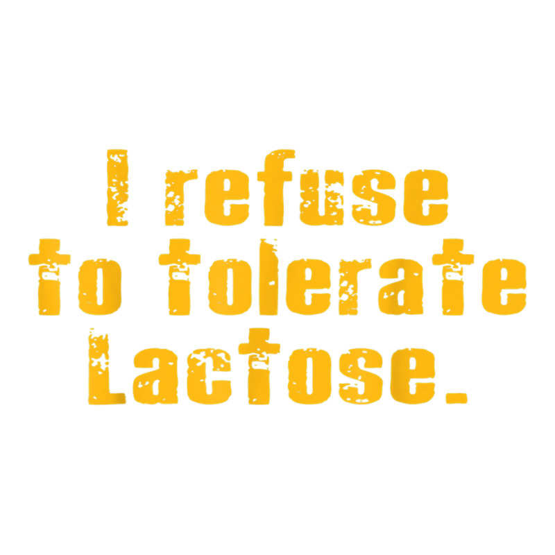 I Refuse To Tolerate Lactose T Shirt Men's T-shirt Pajama Set | Artistshot