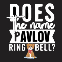 Does The Name Pavlov Mean Anything To You T-shirt | Artistshot