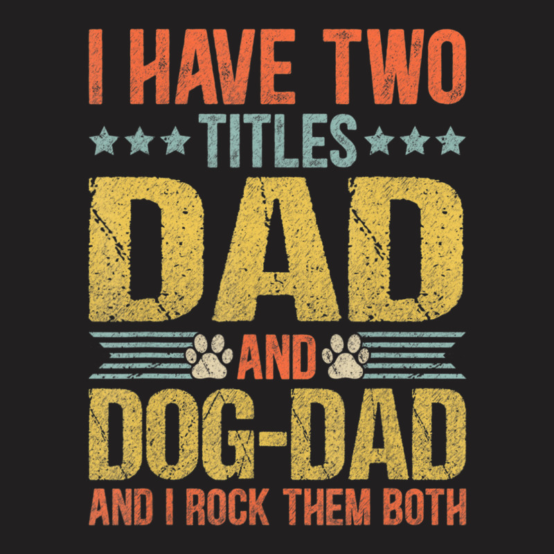 Dog Lover Dad Puppy Father Quote Fathers Day Saying T-shirt | Artistshot