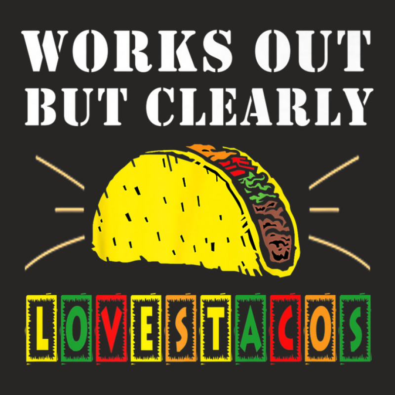 Works Out But Clearly Loves Tacos Funny Gym Workout Ladies Fitted T-Shirt by kodbaduvisx | Artistshot