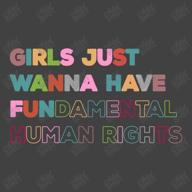 Girls Just Wanna Have Fundamental Rights Vintage Vintage T-Shirt by celvin | Artistshot