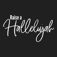 Raise A Hallelujah Religious Praise God Christian Worship T-shirt | Artistshot