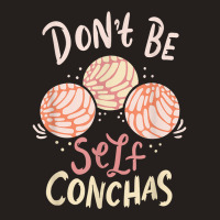 Don´t Be Self Conchas Latina T Shirt Tank Top | Artistshot