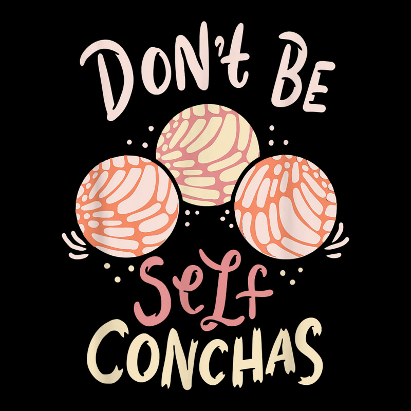 Don´t Be Self Conchas Latina T Shirt Long Sleeve Shirts by gennej | Artistshot