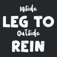 Dressage Inside Leg To Outside Rein   Horse Sayings T Shirt Crewneck Sweatshirt | Artistshot