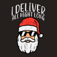 Santa I Deliver All Night Funny Christmas Xmas Adult Naughty T Shirt Tank Top | Artistshot