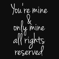 You're Mine And Only Mine All Rights Reserved Crop Top | Artistshot