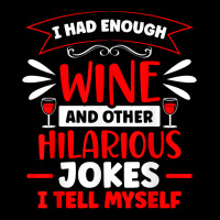 I Had Enough Wine Drinker Lover Winemaker Connoisseur T Shirt Adjustable Cap | Artistshot