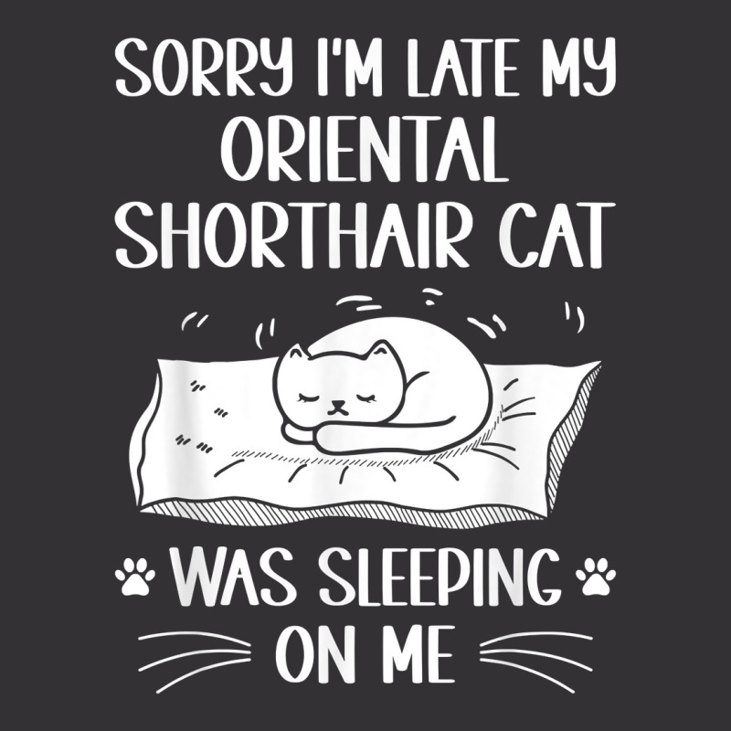 I'm Late My Oriental Shorthair Cat Was Sleeping On Me Funny T Shirt Vintage Short | Artistshot