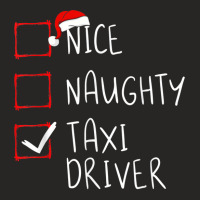 Nice Naughty Taxi Driver Christmas List Cabbie Santa Claus T Shirt Ladies Fitted T-shirt | Artistshot