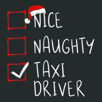 Nice Naughty Taxi Driver Christmas List Cabbie Santa Claus T Shirt Women's Triblend Scoop T-shirt | Artistshot