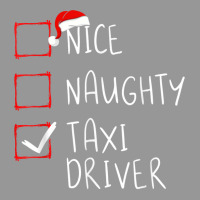 Nice Naughty Taxi Driver Christmas List Cabbie Santa Claus T Shirt Women's V-neck T-shirt | Artistshot