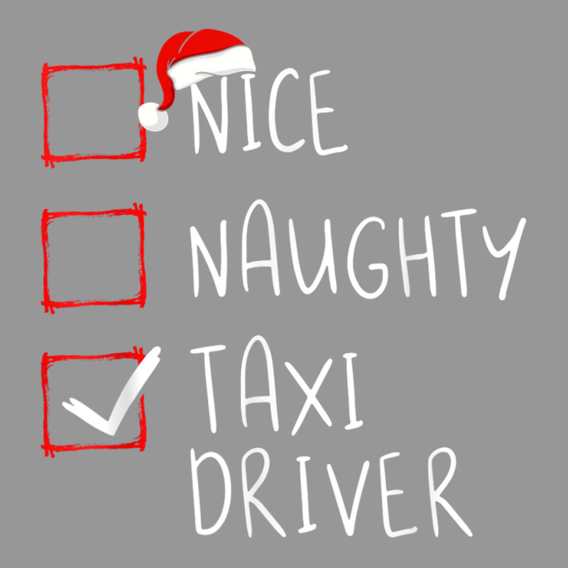 Nice Naughty Taxi Driver Christmas List Cabbie Santa Claus T Shirt Women's V-Neck T-Shirt by haitequila | Artistshot