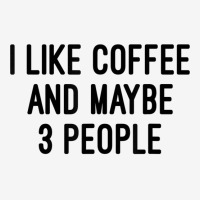 I Like Coffee And Maybe 3 People Iphone 13 Pro Case | Artistshot