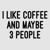 I Like Coffee And Maybe 3 People Medium-length Apron | Artistshot