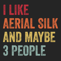 I Like Aerial Silk Maybe 3 People Aerial Silk Lovers Gift Unisex Hoodie | Artistshot