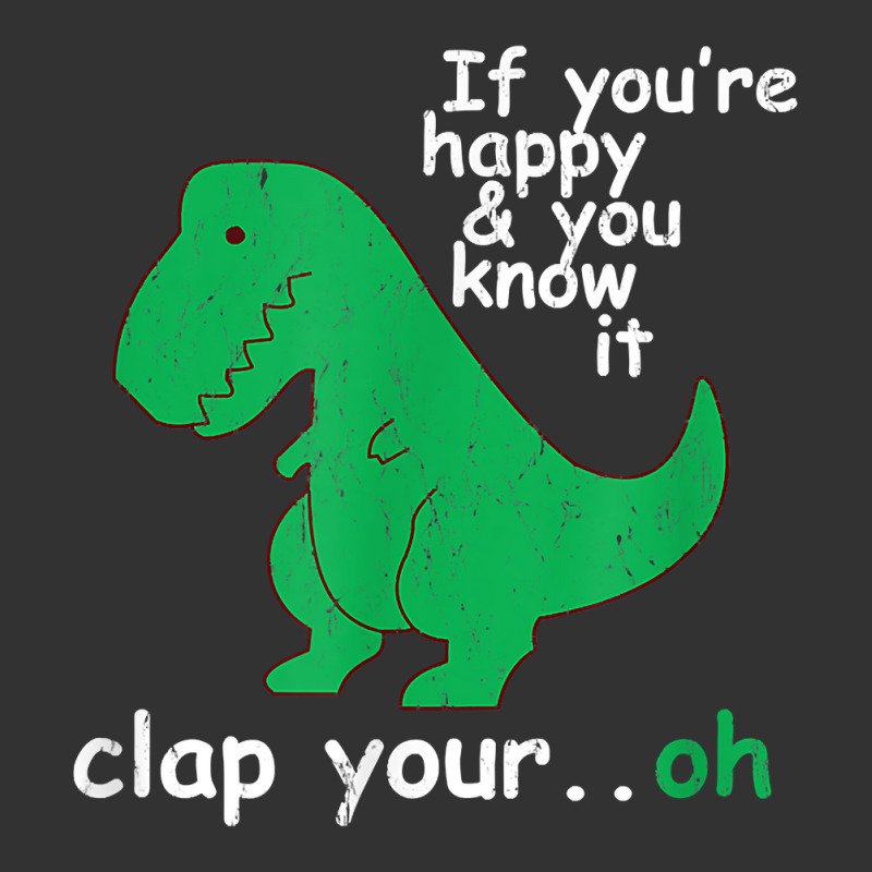 If You're Happy And You Know It Clap Your Oh T Rex Dino T Shirt Baby Bodysuit | Artistshot