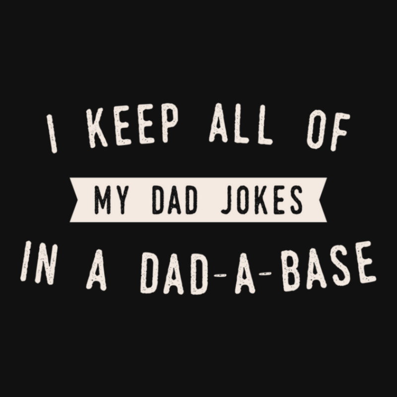 I Keep All Of My Jokes In A Dad-a-base - Funny Fathers Day Dad Joke Front Car Mat | Artistshot