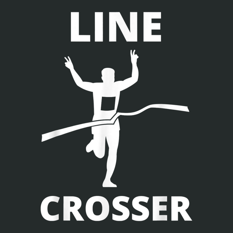 Line Crosser Funny Running Racing Finish Line Men Women T Shirt Women's Triblend Scoop T-shirt by adriacrogan7c3 | Artistshot