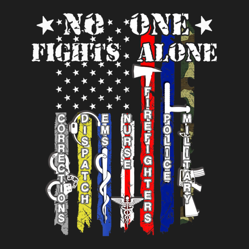 No One Fights Alone Usa Flag Veterans Army Police Ems Classic T-shirt by degreesgunner | Artistshot