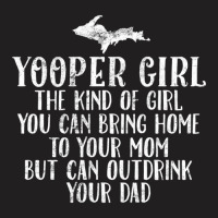 Yooper Girl Upper Peninsula Michigan Michigander Girlfriend T-shirt | Artistshot