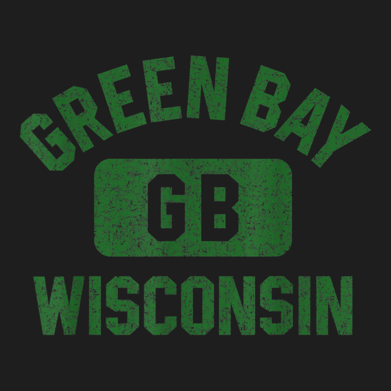 Green Bay Wisconsin Gb Gym Style Distressed Green Print Classic T-shirt | Artistshot