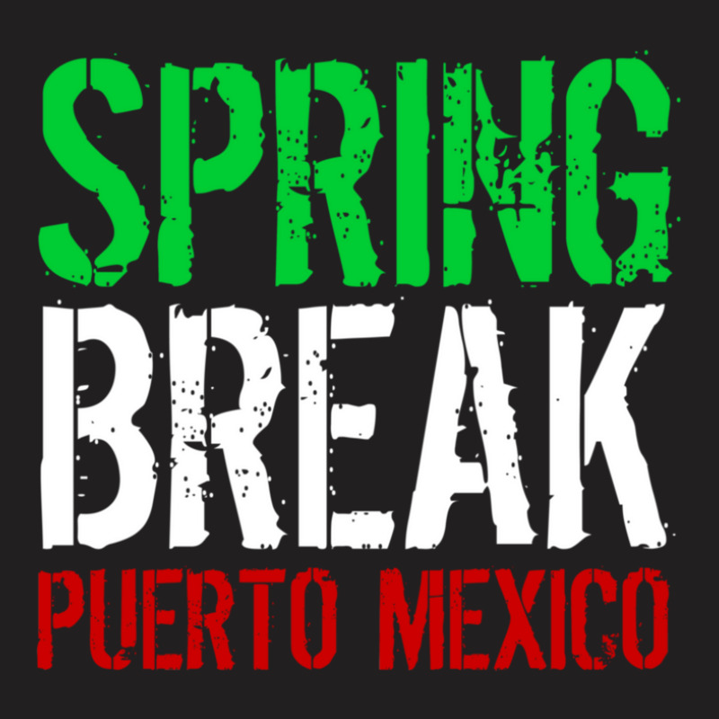 Spring Break Puerto Mexico T-shirt | Artistshot