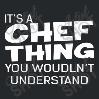 It's A Chef Thing You Wouldn't Understand Crewneck Sweatshirt | Artistshot