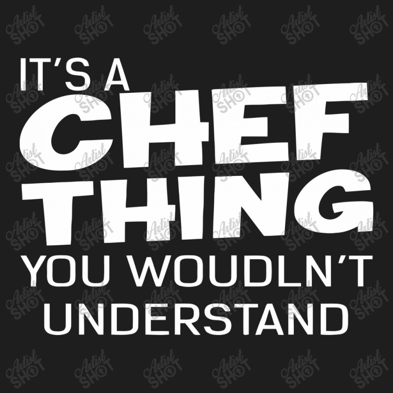 It's A Chef Thing You Wouldn't Understand Classic T-shirt by warief77 | Artistshot