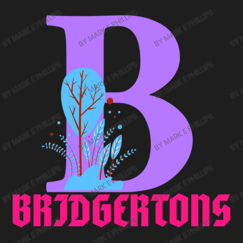 B For Bridgertons Classic T-shirt by Mark E Phillips | Artistshot