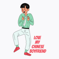 Love My Chinese Boyfriend T-shirt | Artistshot