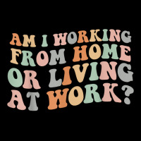 Am I Working From Home Or Living At Work Funny Groovy T Shirt Unisex Jogger | Artistshot