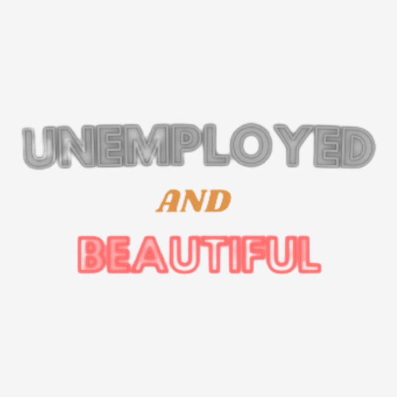 Unemployed And Beautiful (1) Camper Cup | Artistshot