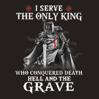 Knight Templar Christian Warrior Serve The Only King Tank Top | Artistshot