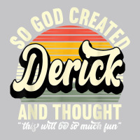 Mens So God Created Derick   Name Derick Birthday T Shirt Baby Bodysuit | Artistshot