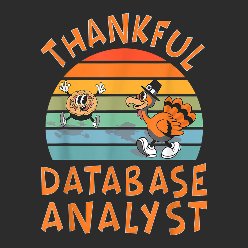 Database Analyst Job Funny Thanksgiving T Shirt Exclusive T-shirt by chipbeltzox | Artistshot