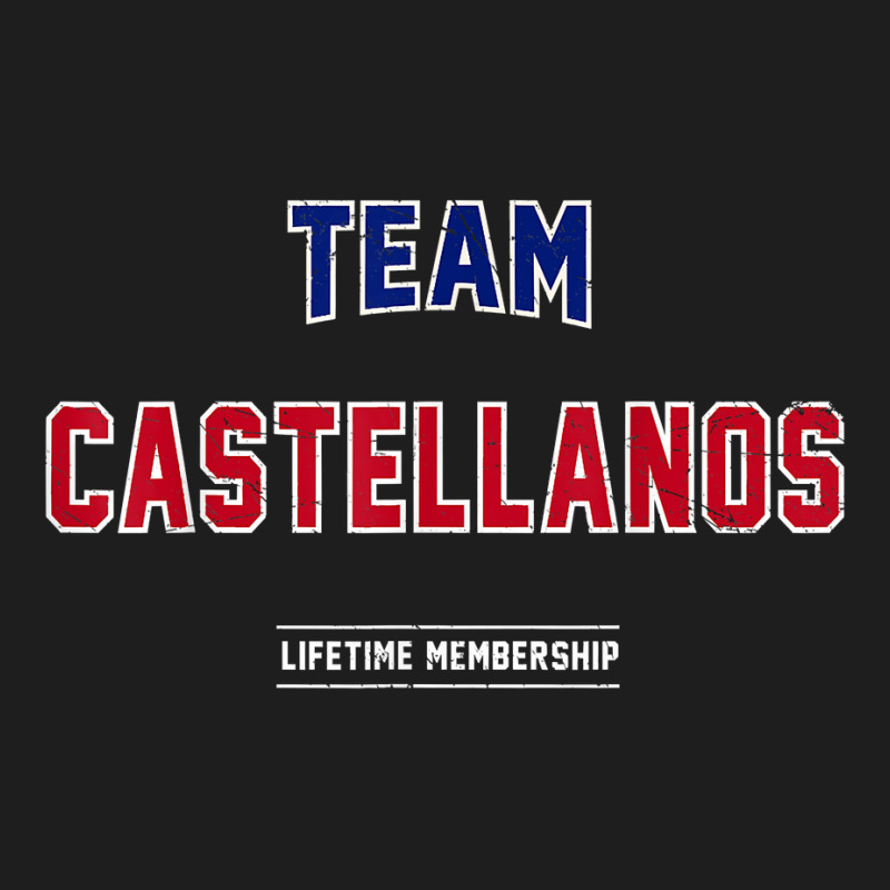 Distressed Team Castellanos Proud Family Last Name Surname T Shirt Classic T-shirt by chipbeltzox | Artistshot