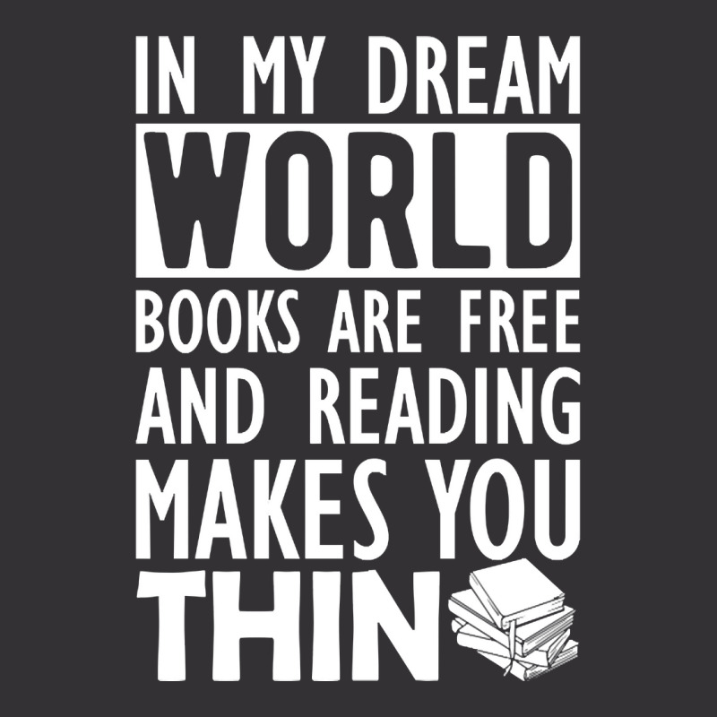 Read - In My Dream World Books Are Free And Reading Makes You Thin Vintage Hoodie by greggjvandervor | Artistshot